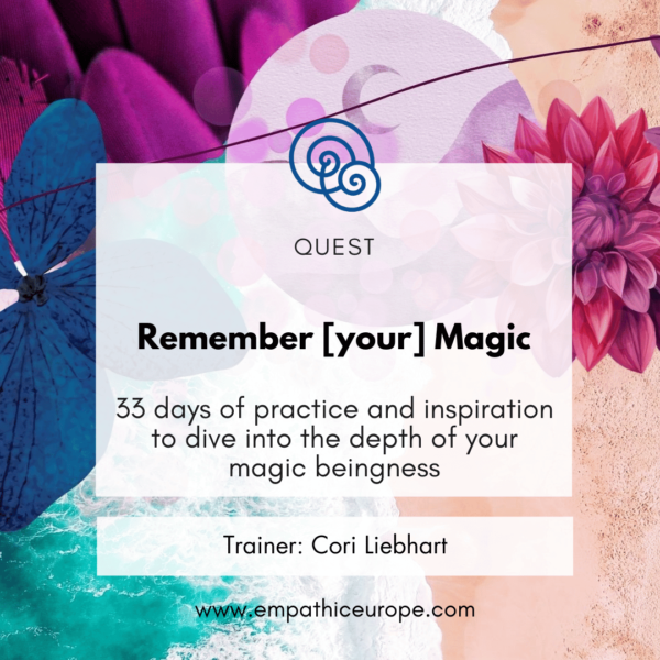 Remember [your] Magic A quest for self-trust and co-creation with life Cori Liebhart