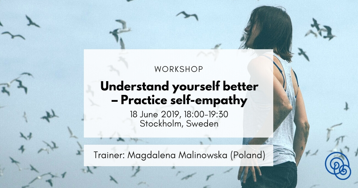 Understand yourself better – Practice self-empathy Empathic Way Europe NVC Stockholm Magdalena Malinowska